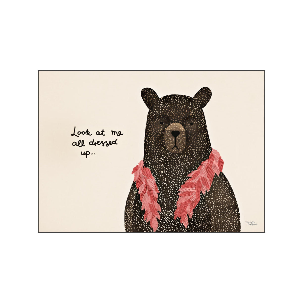 A textured illustration of a dark bear wearing a fluffy pink boa, with the text 'Look at me all dressed up...' written in script. The overall palette is warm and inviting.