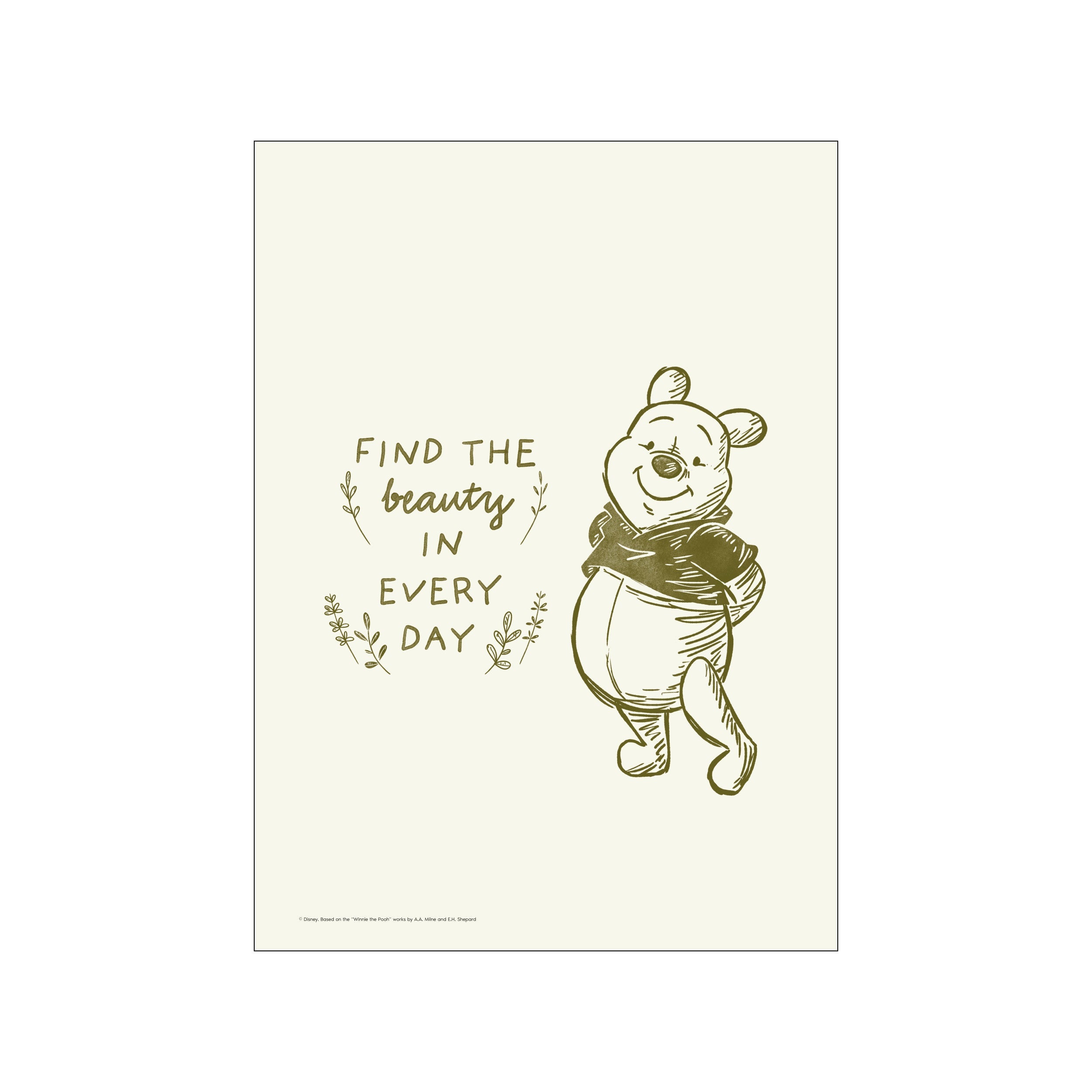 A whimsical sketch of Winnie the Pooh in muted olive green, standing with a smile and hands behind his back, next to the words 'FIND THE beauty IN EVERY DAY' adorned with delicate sprigs. The.