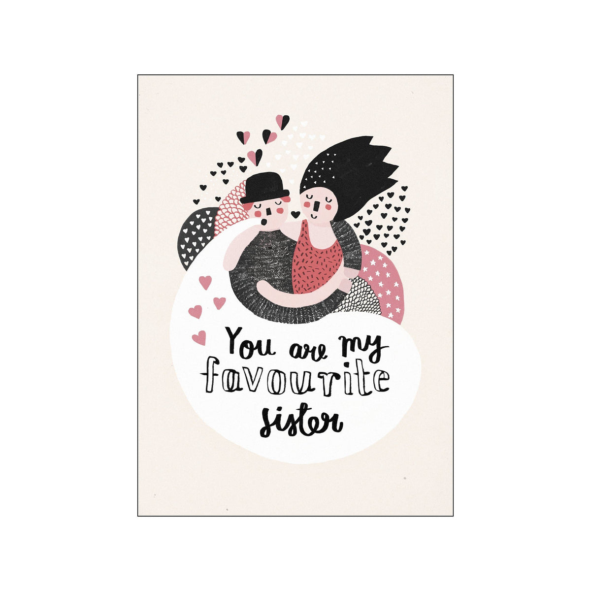 Two figures embracing affectionately, one wearing a bowler hat, surrounded by hearts and stars. The text 'You are my favourite sister' is written below. The artwork features a soft cream background and a color palette.