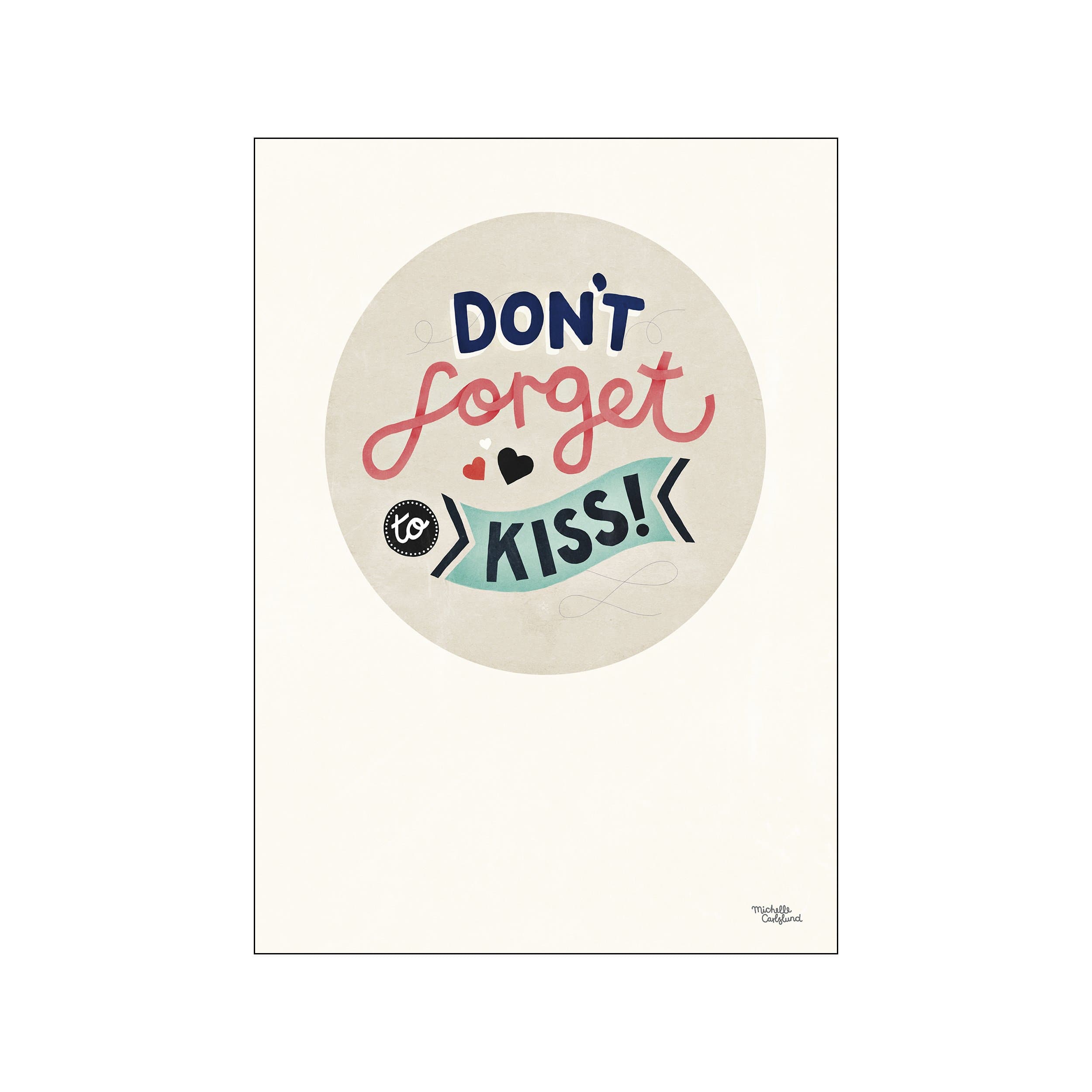 A framed typographic art piece with the phrase 'Don't forget to KISS!' in playful fonts and colors, including coral pink, navy, and teal, set against a soft cream background.