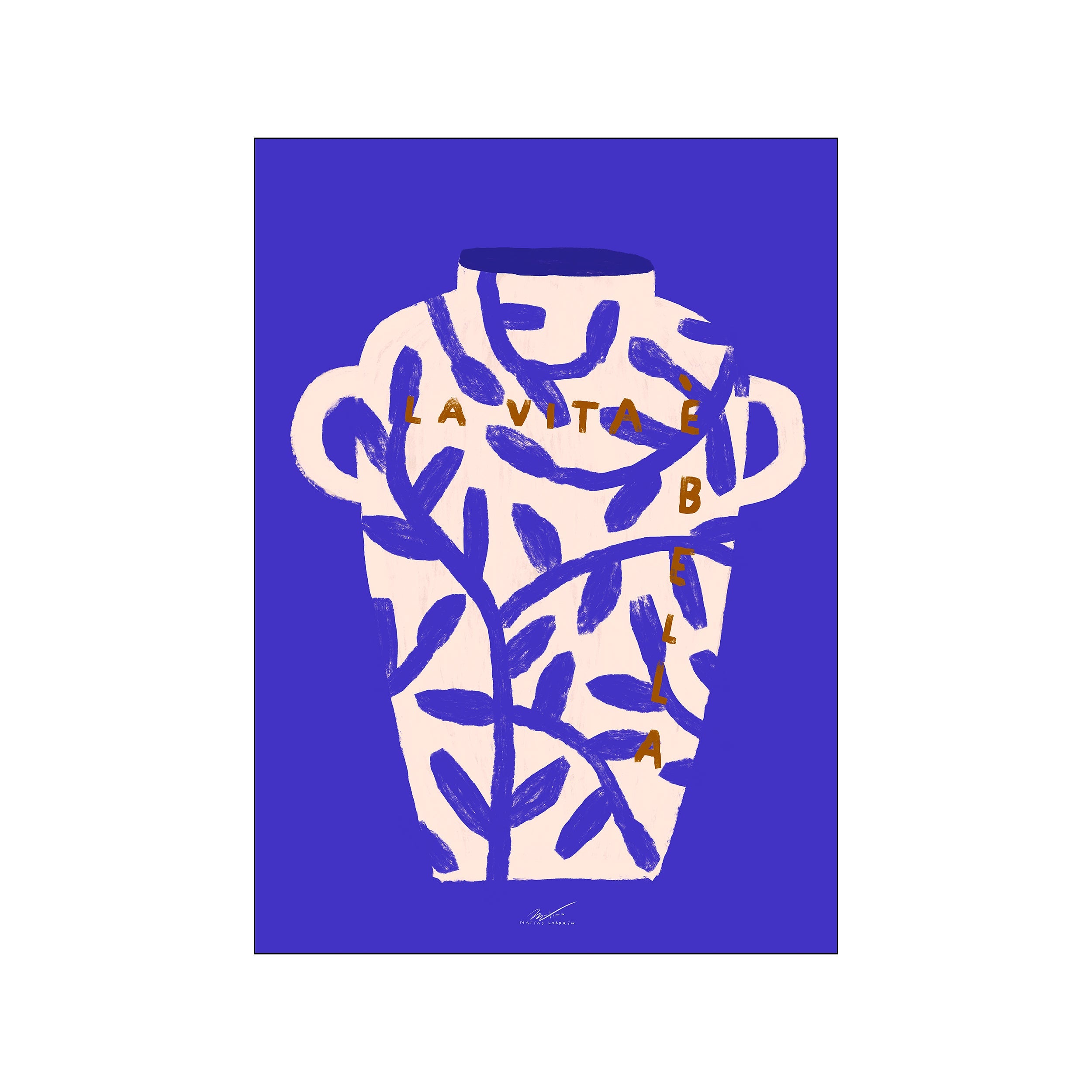 A cream-colored ceramic vase with bold blue leafy vines and gold letters spelling 'La vita è bella' set against a vibrant sapphire blue background, art by Matías Larraín.