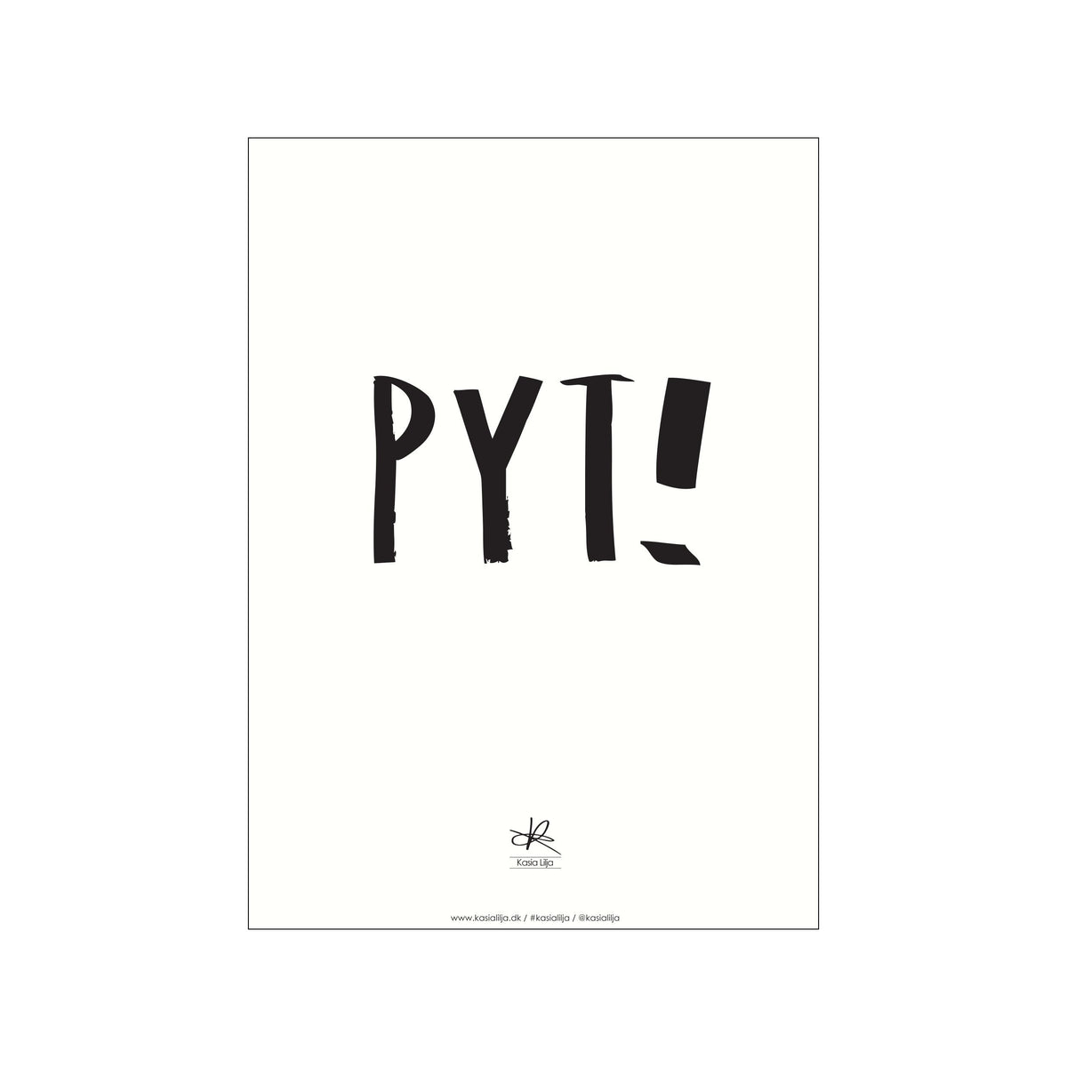 Minimal black PYT! typography centered on a white poster with small artist signature below