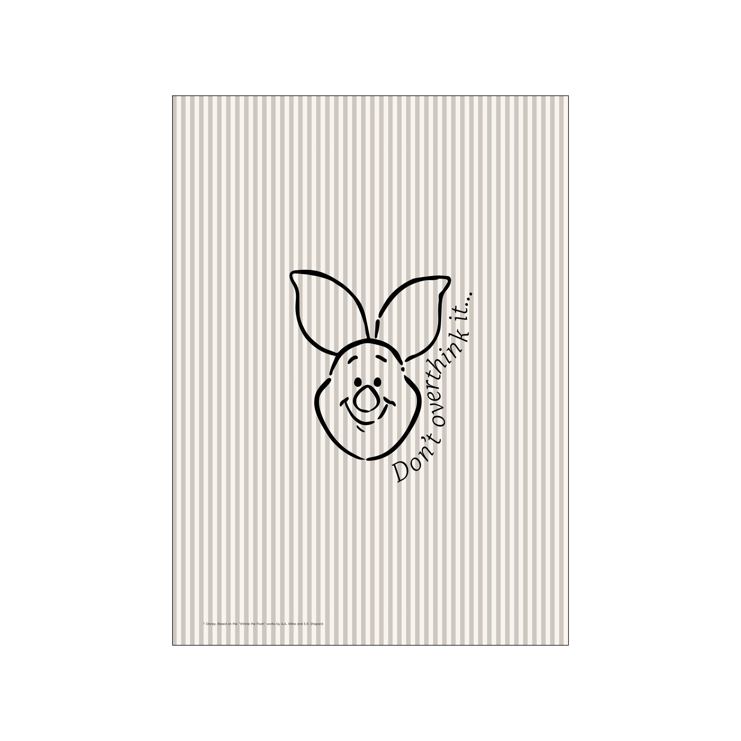 A minimalist illustration of Piglet's face with his ears up and a gentle smile, accompanied by the phrase 'Don't overthink it...'. The background features subtle vertical stripes in muted taupe and cream tones.