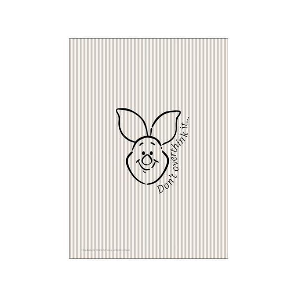 A minimalist illustration of Piglet's face with his ears up and a gentle smile, accompanied by the phrase 'Don't overthink it...'. The background features subtle vertical stripes in muted taupe and cream tones.