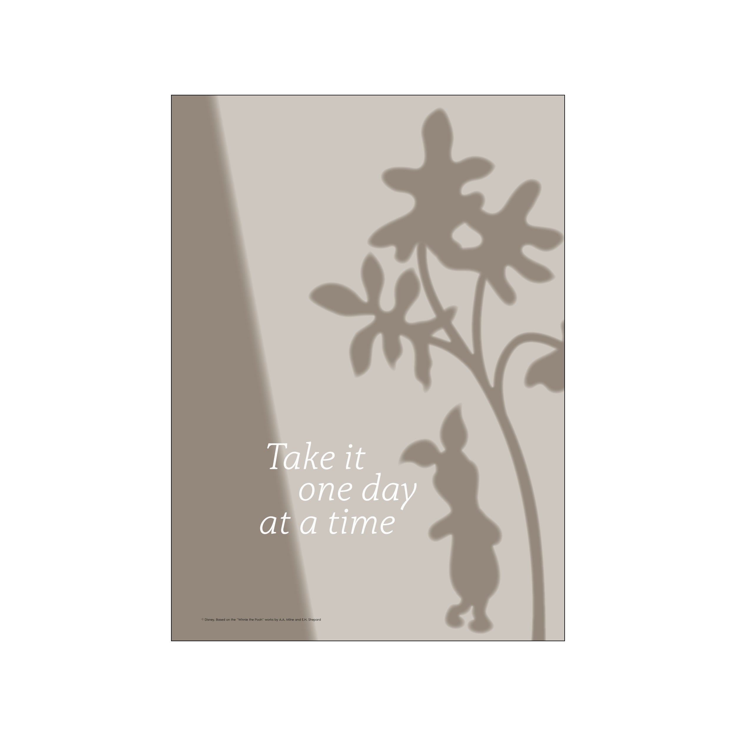 A shadow silhouette of Disney's Piglet looking up at stylized flowers, with the text 'Take it one day at a time' in elegant script against a taupe background.